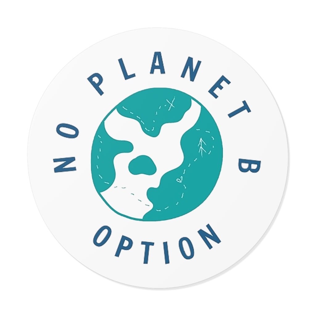 No Planet B Round Vinyl Stickers