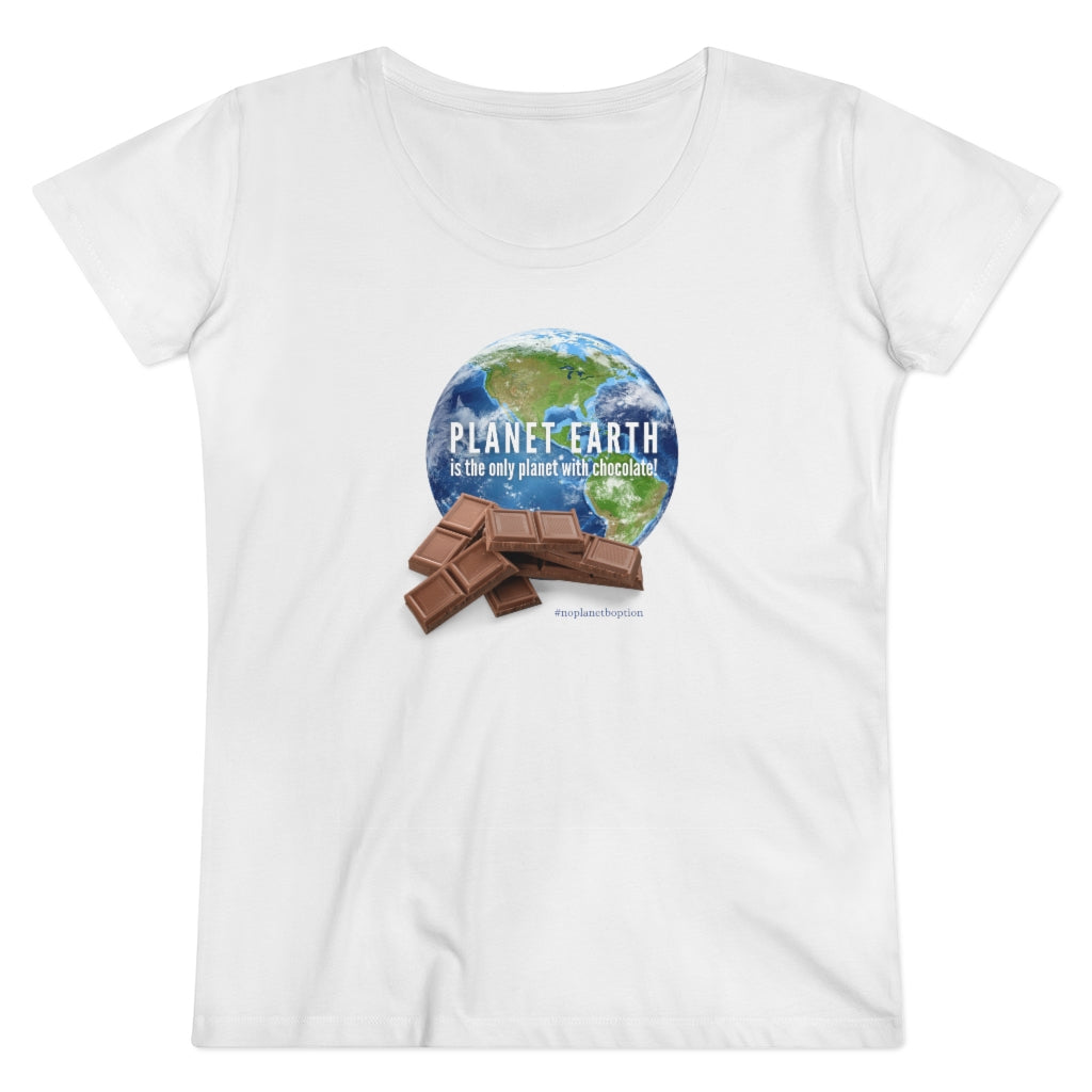 Planet Earth Is The Only Planet With Chocolate Organic Women&#39;s Lover T-shirt