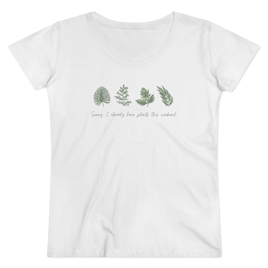 Sorry, I have PLANTS this weekend Organic Women&#39;s Lover T-shirt