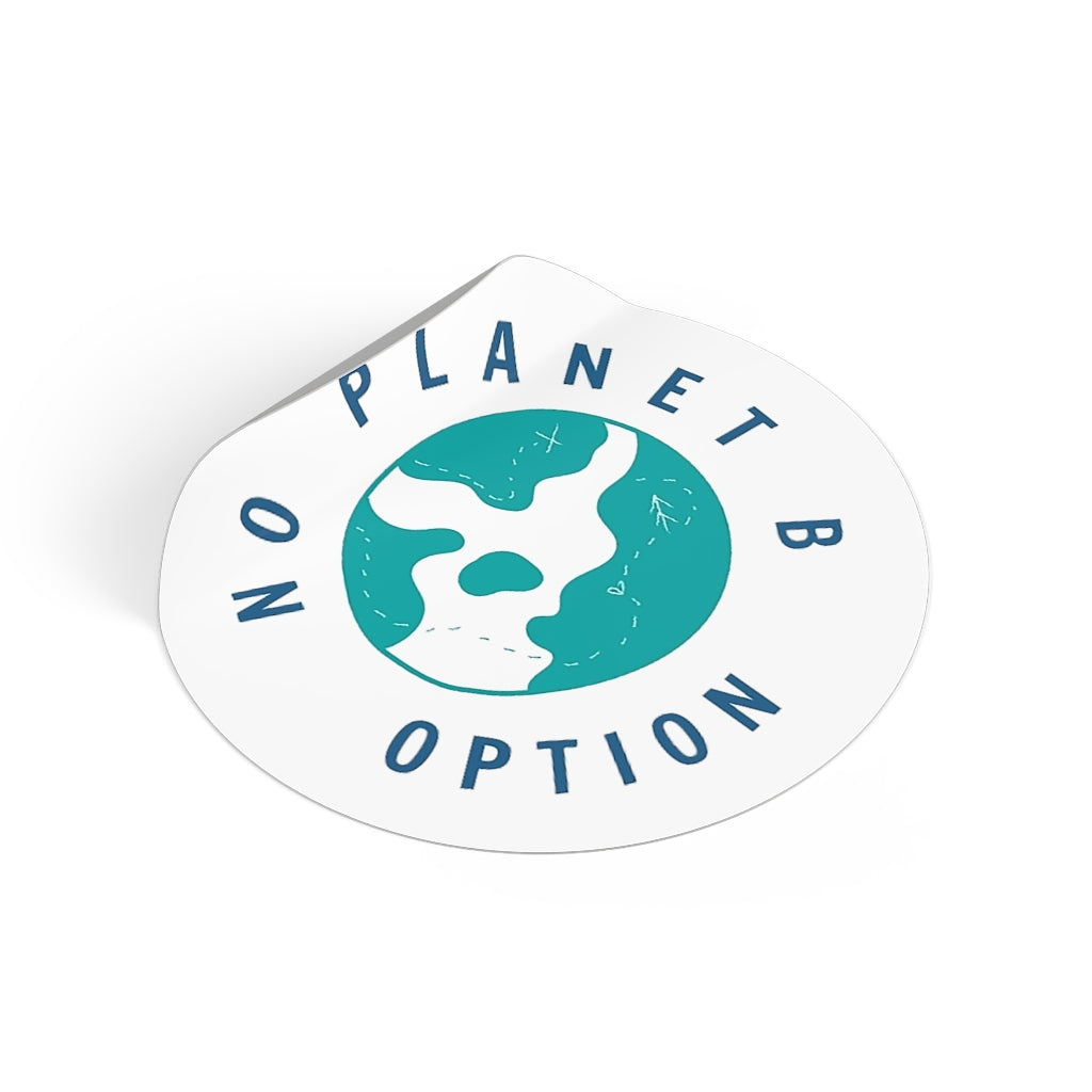 No Planet B Round Vinyl Stickers