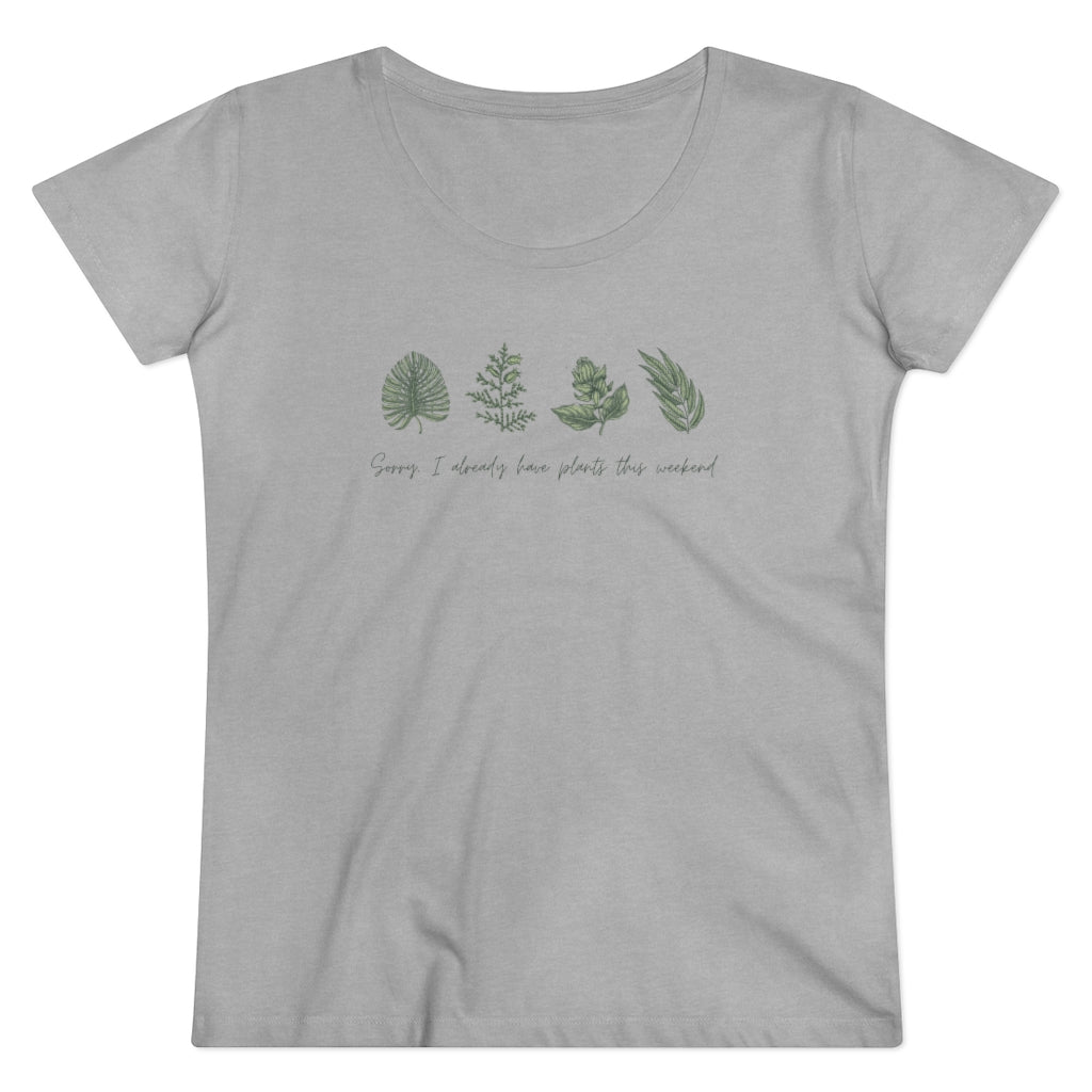 Sorry, I have PLANTS this weekend Organic Women&#39;s Lover T-shirt
